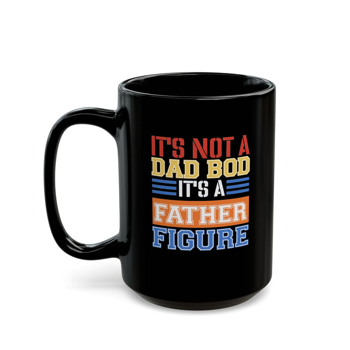 Dad Bod - Black Mug (11oz, 15oz)
