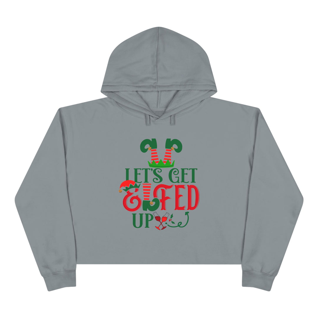 Lets Get Elfed Up - Crop Hoodie