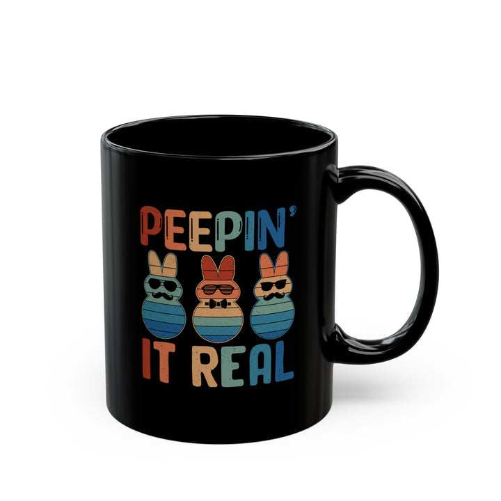 Peepin It Real - Black Mug (11oz, 15oz)
