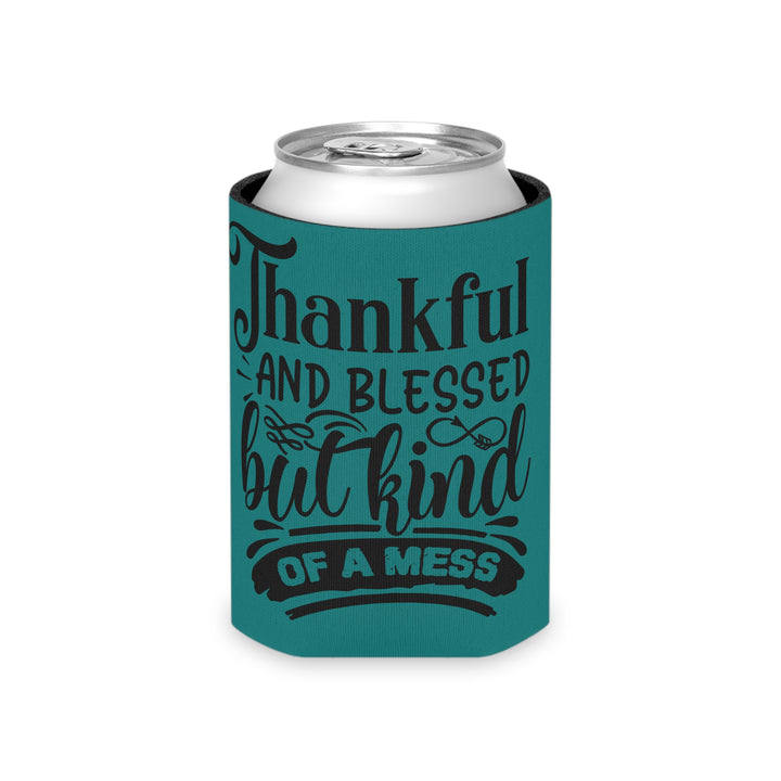 Thankful Blessed And Kind Of A Mess – Can Cooler