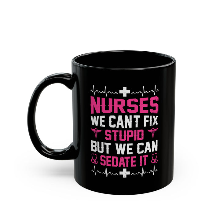 Can't Fix Stupid - Black Mug (11oz, 15oz)
