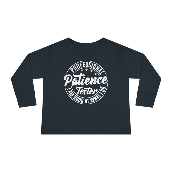 Professional Patience Tester - Toddler Long Sleeve Tee