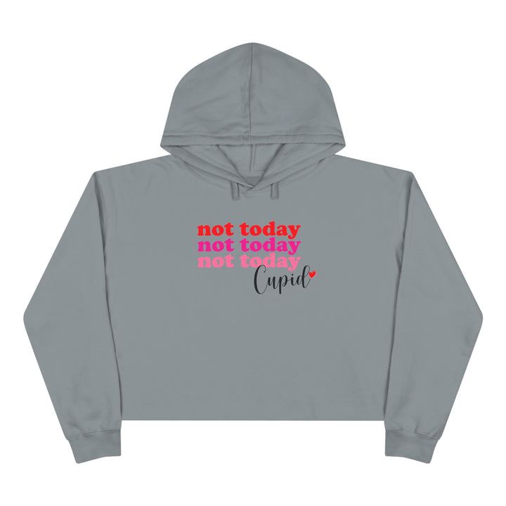 Not Today Cupid - Crop Hoodie