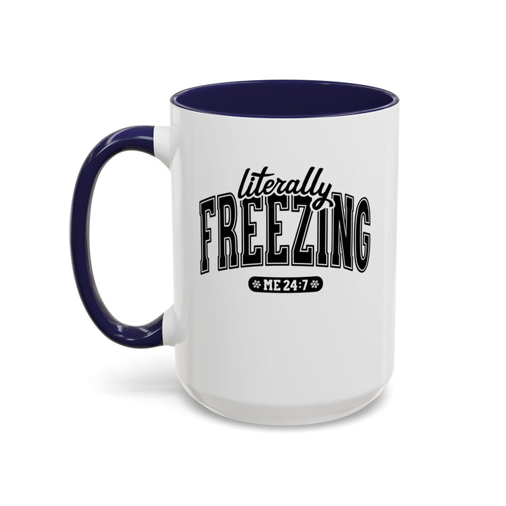 Literally Freezing - Accent Coffee Mug (11, 15oz)