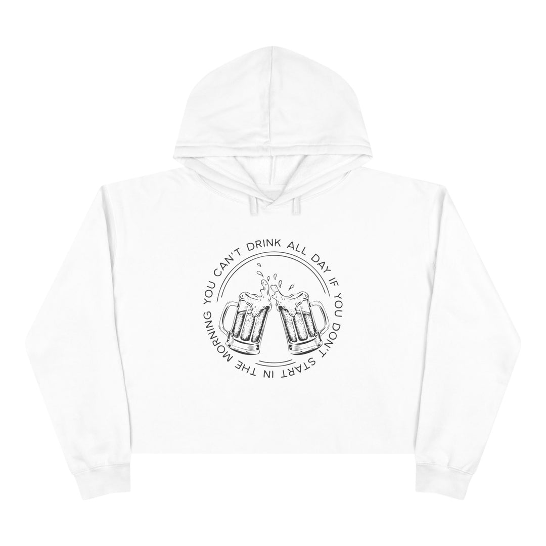 Can't Drink All Day - Crop Hoodie