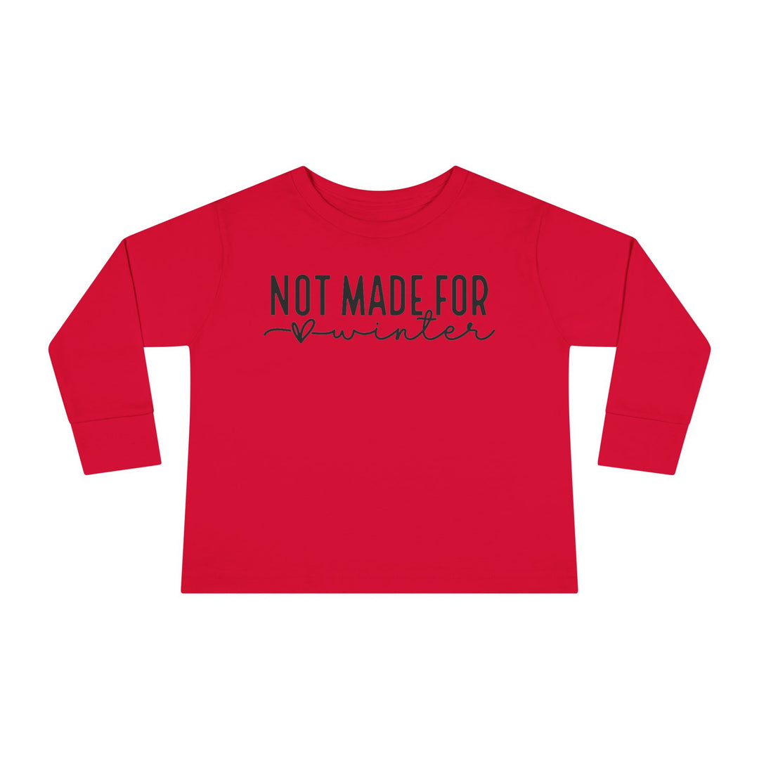 Not Made For Winter - Toddler Long Sleeve Tee