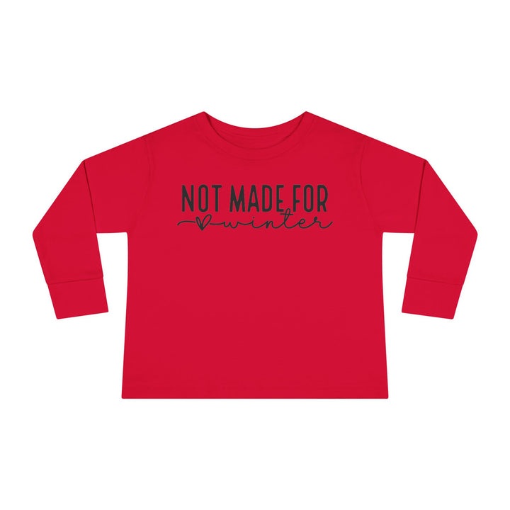 Not Made For Winter - Toddler Long Sleeve Tee