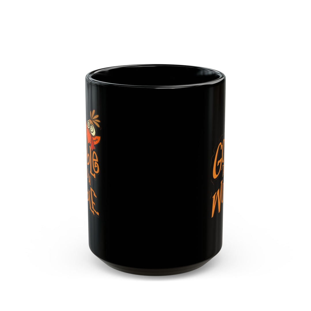 Gobble Till You Wobble - Black Mug (11oz, 15oz)