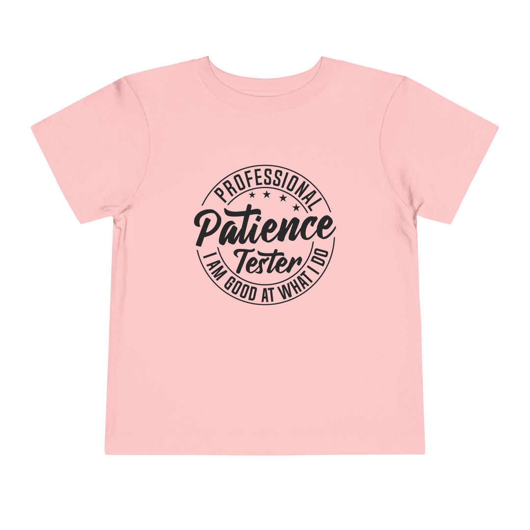 Professional Patience Tester - Toddler Short Sleeve Tee