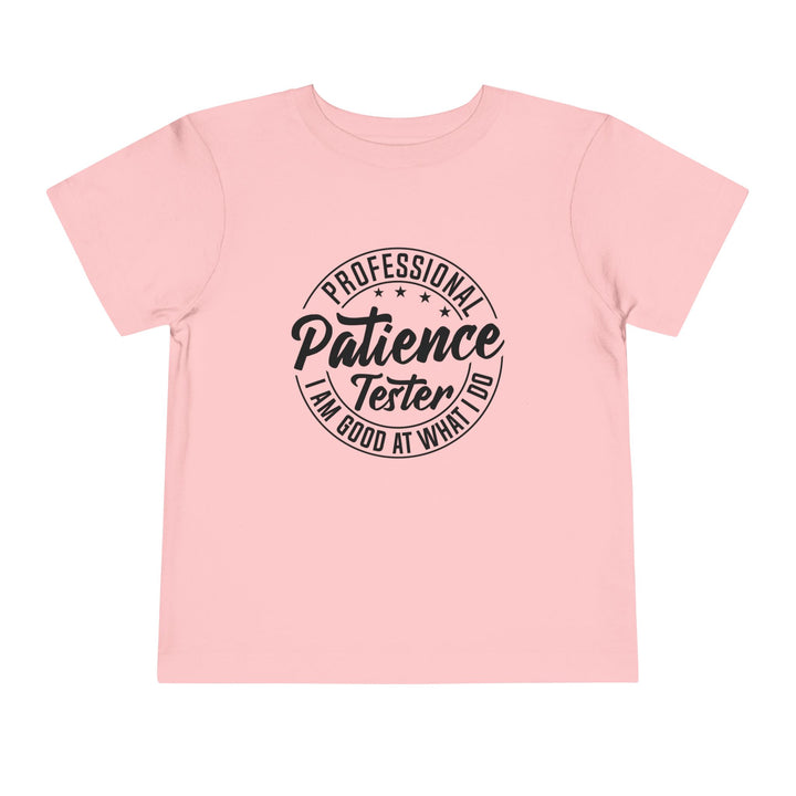 Professional Patience Tester - Toddler Short Sleeve Tee