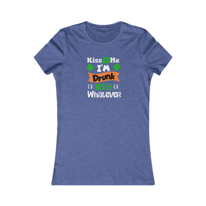 Kiss Me I'm Drunk - Women's Favorite Tee