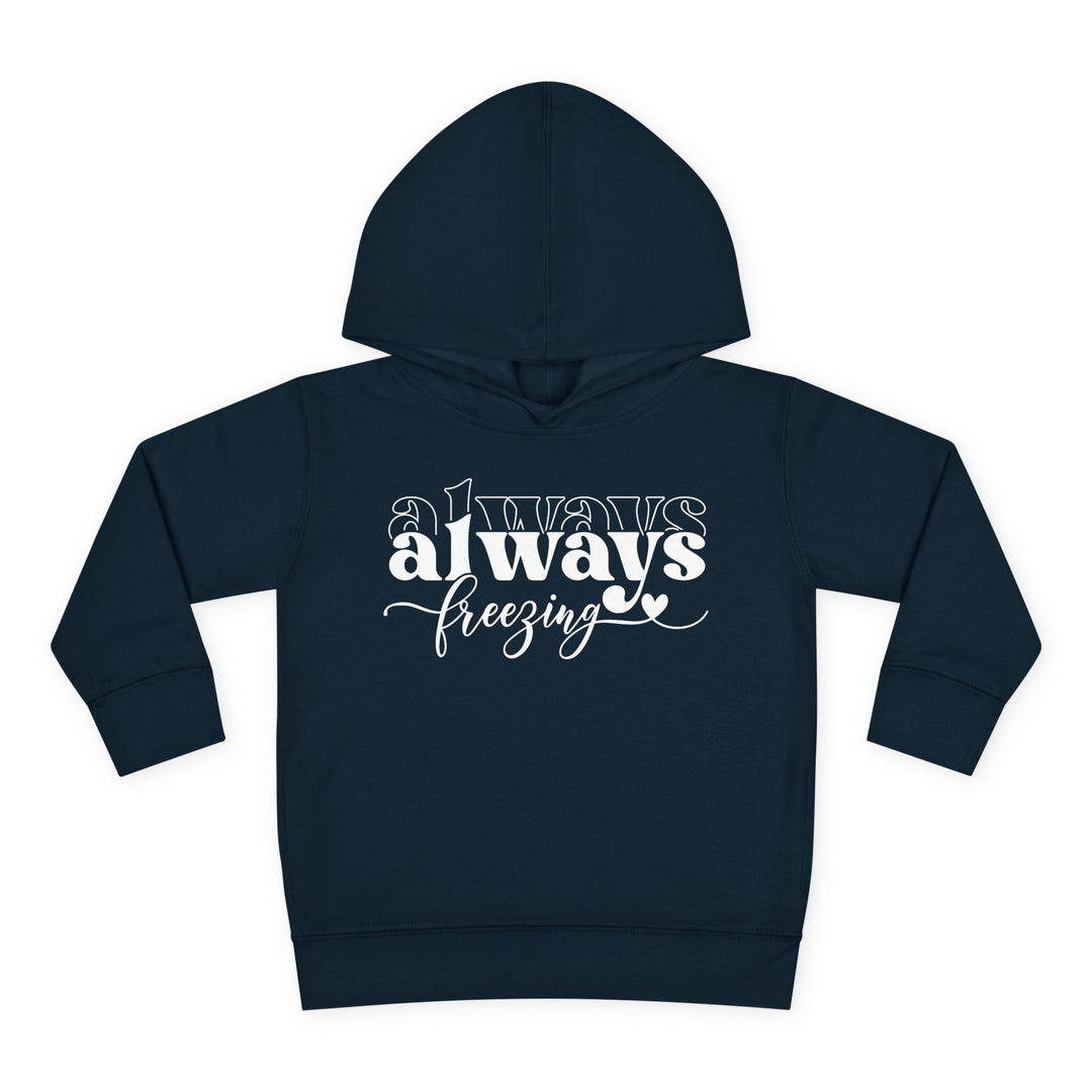 Always Freezing - Toddler Pullover Fleece Hoodie