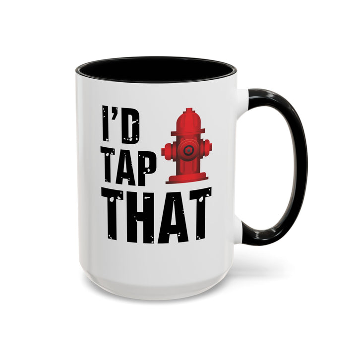 I'd Tap That - Accent Coffee Mug (11, 15oz)
