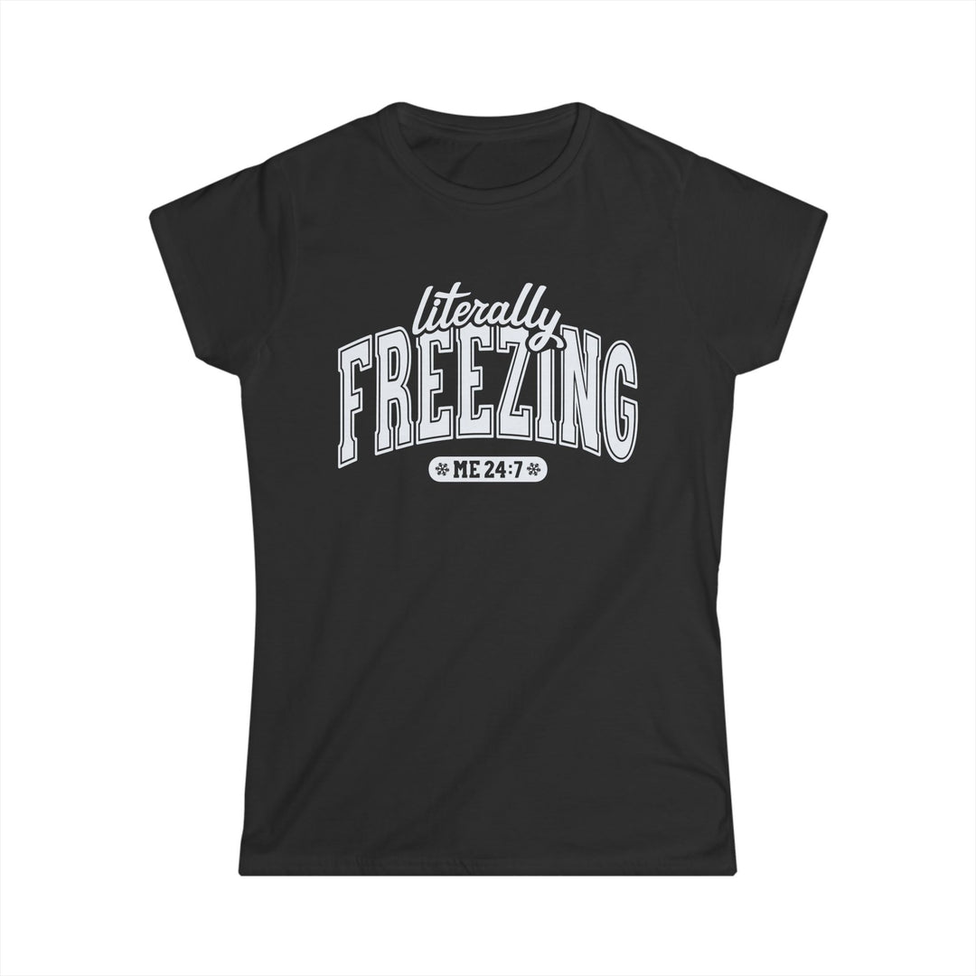 Literally Freezing - Women's Softstyle Tee