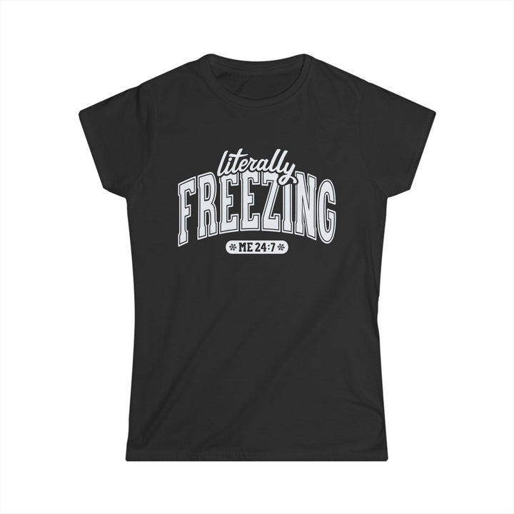 Literally Freezing - Women's Softstyle Tee