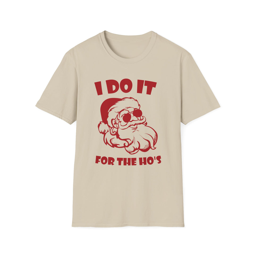 I Do It For The Ho's - Unisex Softstyle T-Shirt