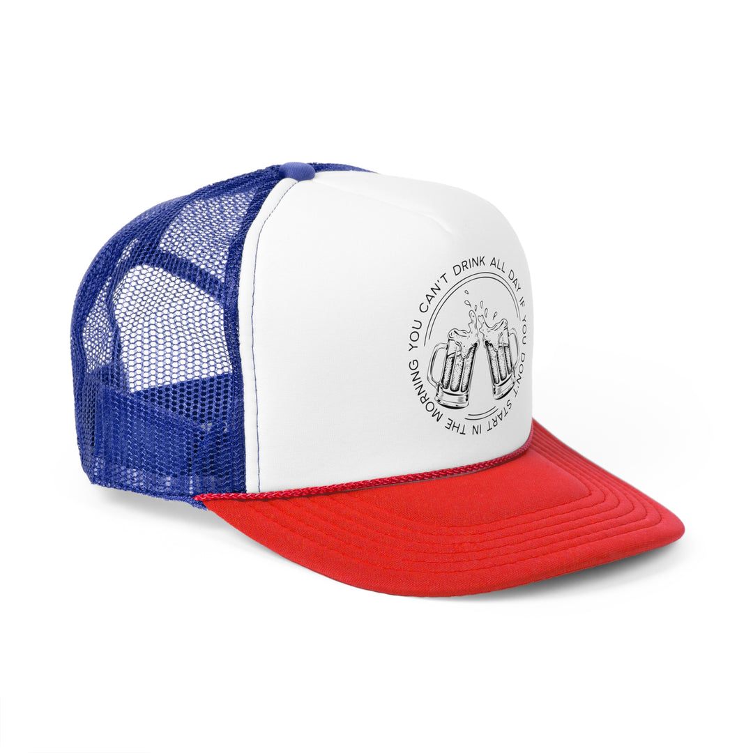 Can't Drink All Day - Foam Trucker Caps