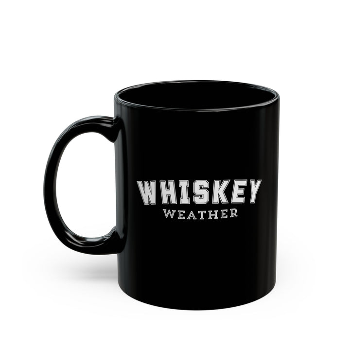 Whiskey Weather - Black Mug (11oz, 15oz)