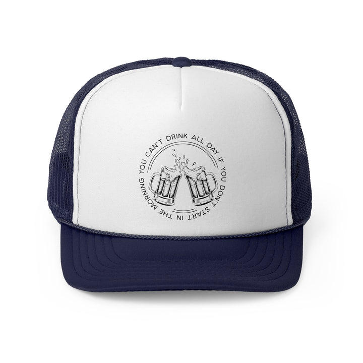Can't Drink All Day - Foam Trucker Caps