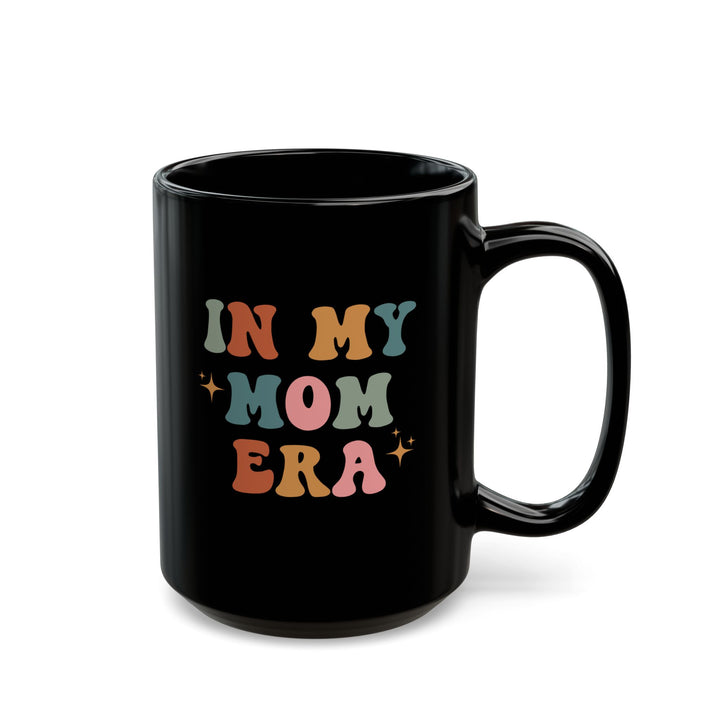 In My Mom Era - Black Mug (11oz, 15oz)