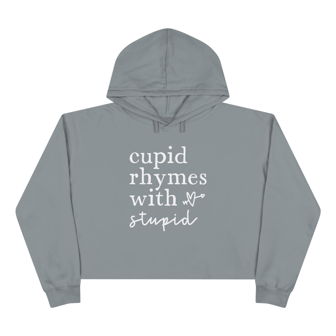 Cupid Rhymes With Stupid - Crop Hoodie
