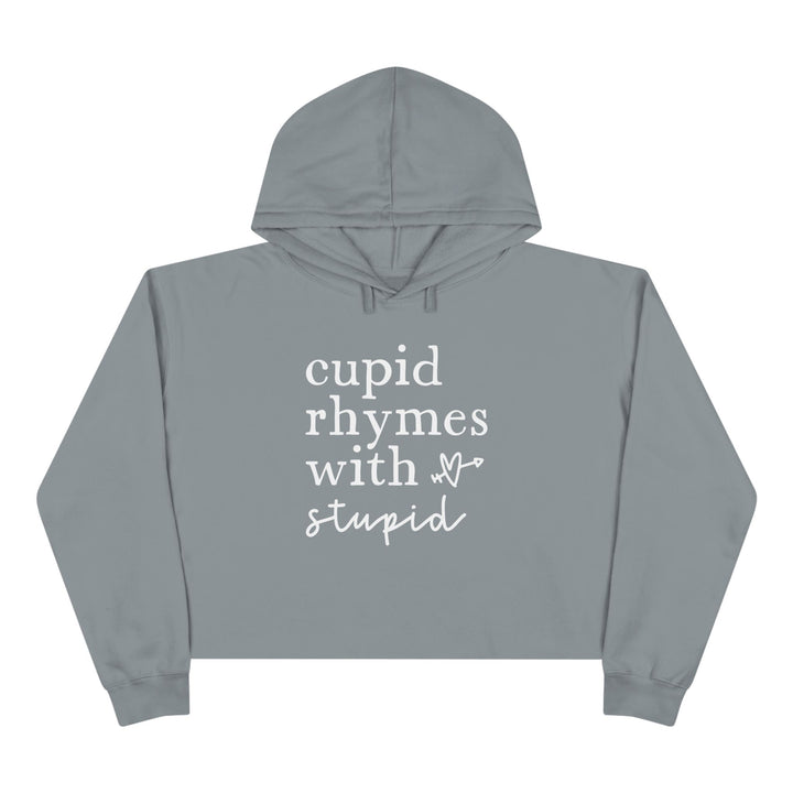 Cupid Rhymes With Stupid - Crop Hoodie