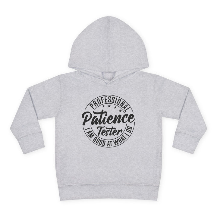 Professional Patience Tester - Toddler Pullover Fleece Hoodie