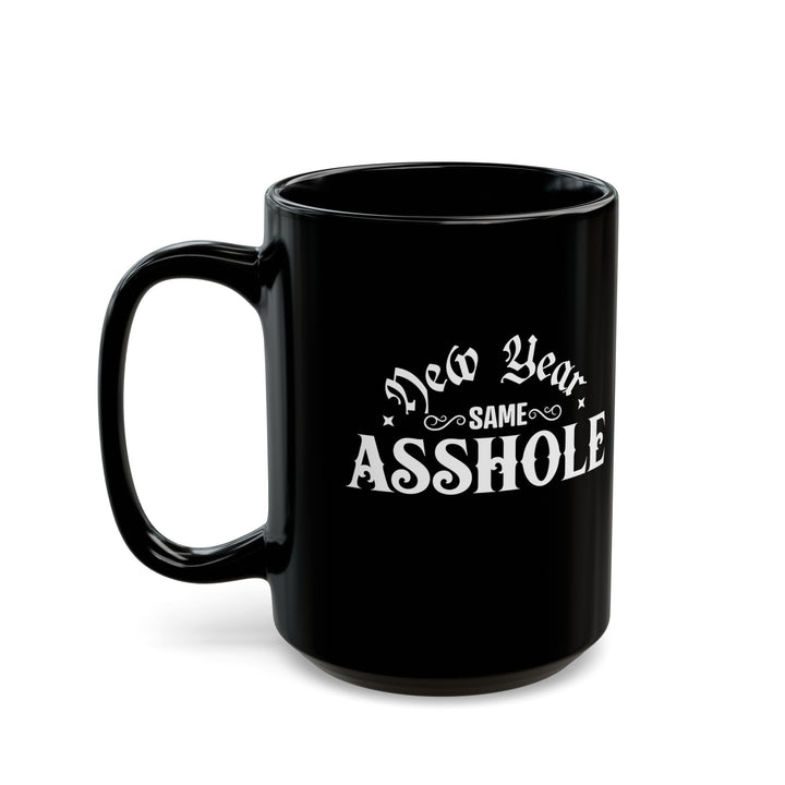 New Year Same A**hole - Black Mug (11oz, 15oz)
