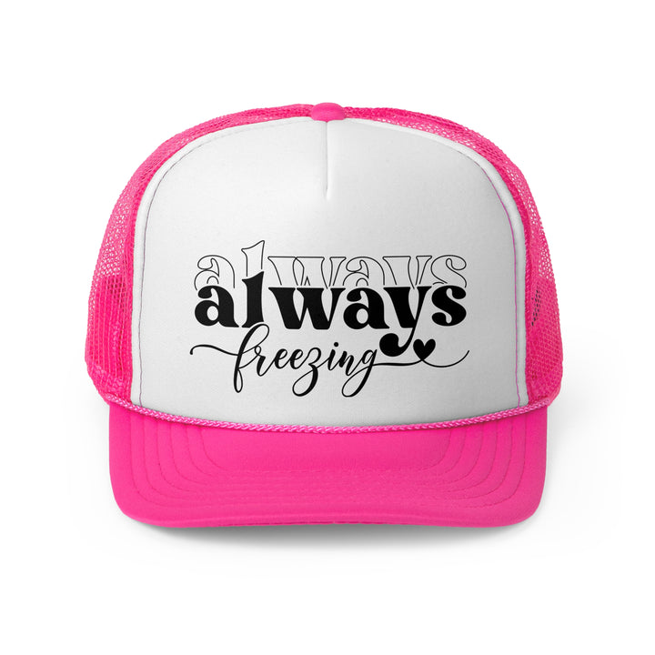 Always Freezing - Foam Trucker Caps