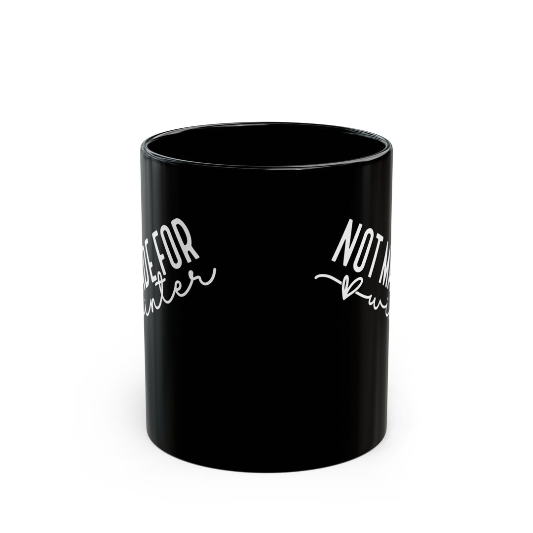 Not Made For Winter - Black Mug (11oz, 15oz)