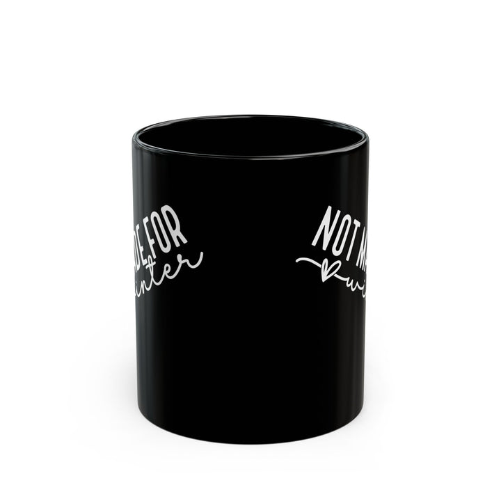 Not Made For Winter - Black Mug (11oz, 15oz)
