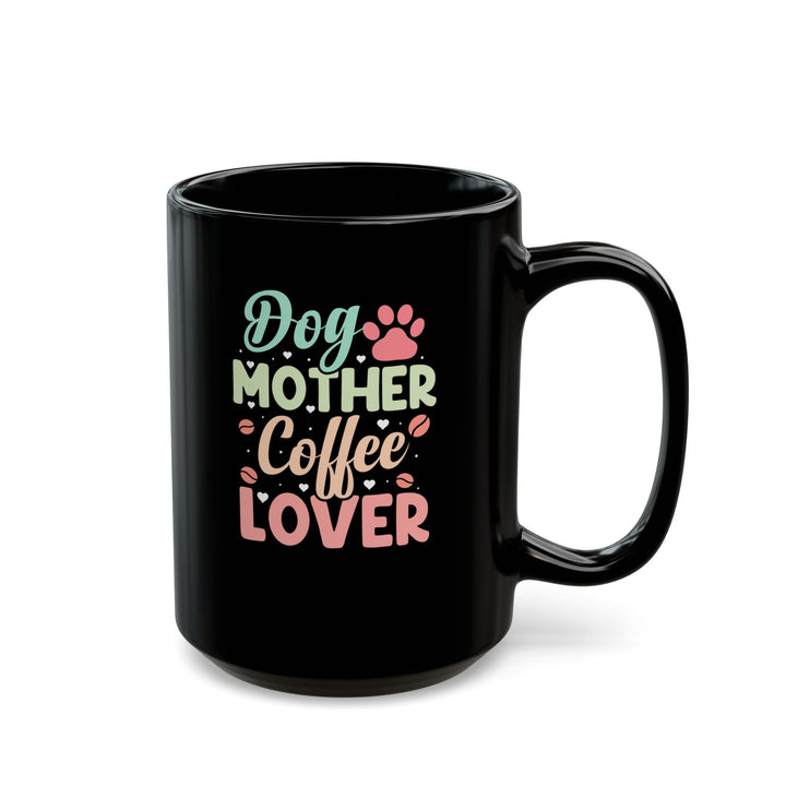 Dog Mother - Black Mug (11oz, 15oz)