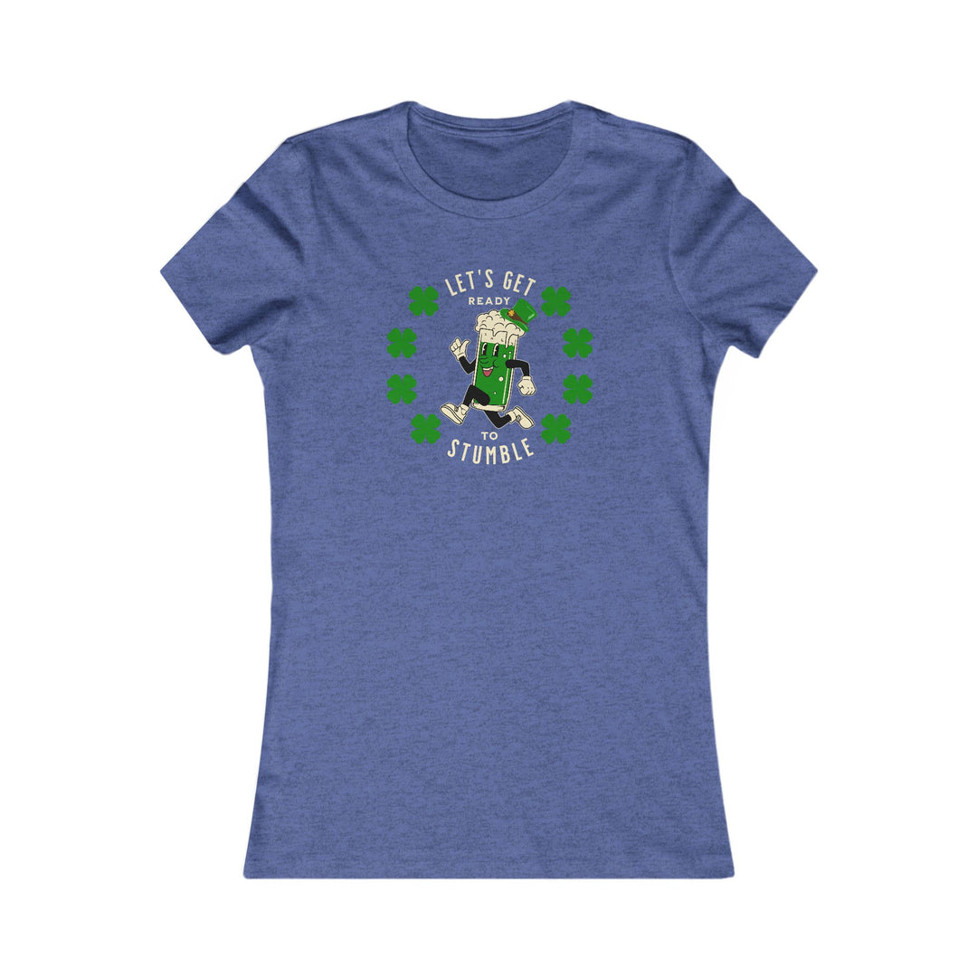 Get Ready To Stumble - Women's Favorite Tee