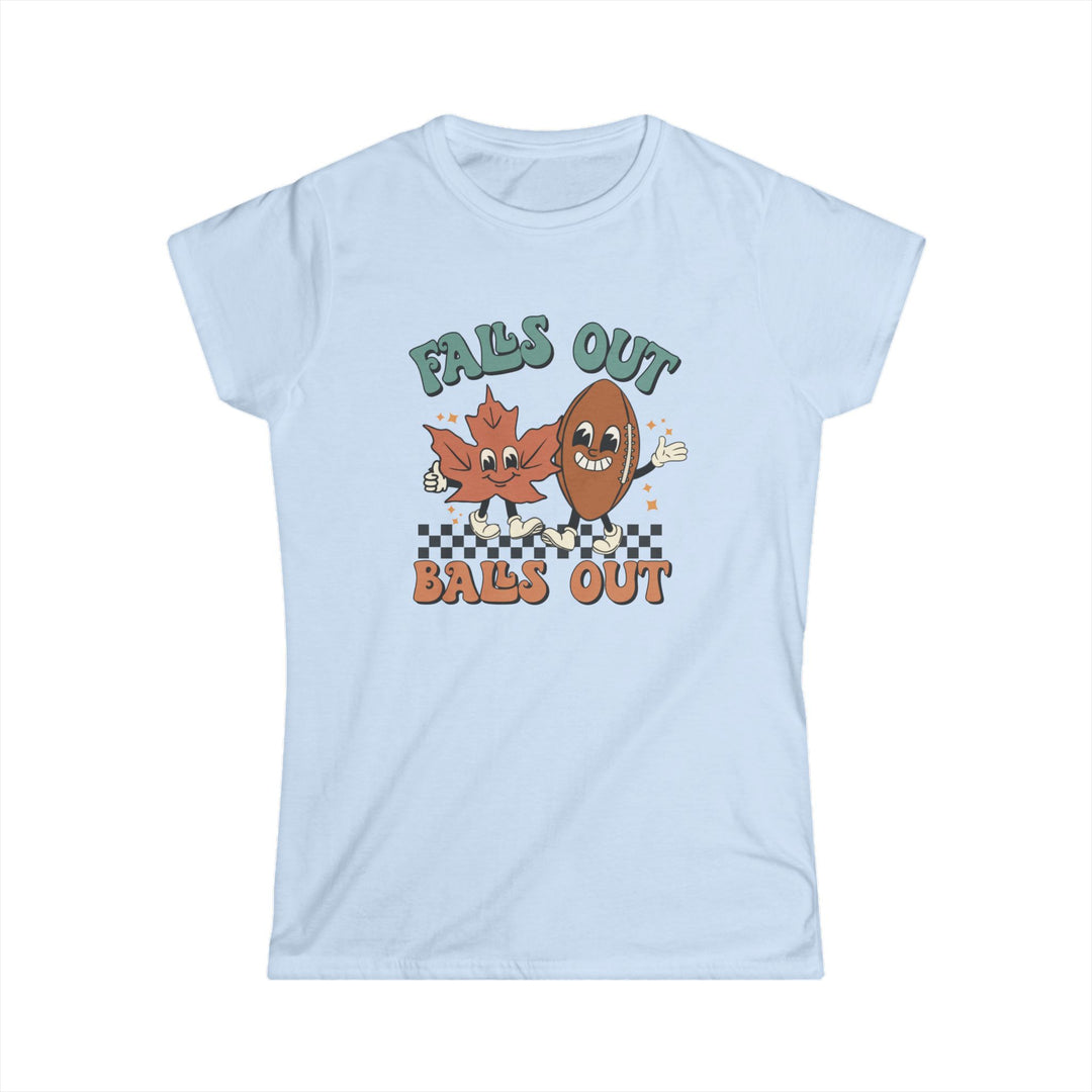 Falls Out Balls Out - Women's Softstyle Tee