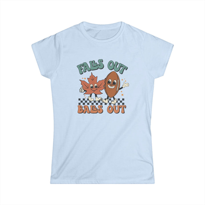 Falls Out Balls Out - Women's Softstyle Tee