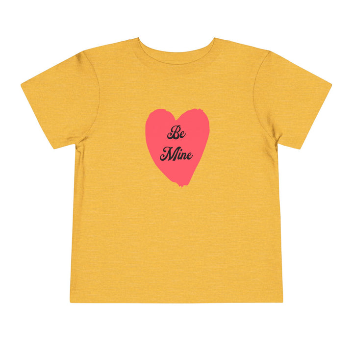 Be Mine - Toddler Short Sleeve Tee
