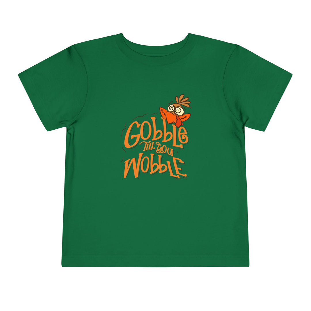Gobble Till You Wobble - Toddler Short Sleeve Tee