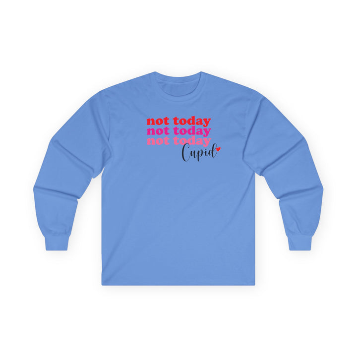 Not Today Cupid - Unisex Ultra Cotton Long Sleeve Tee