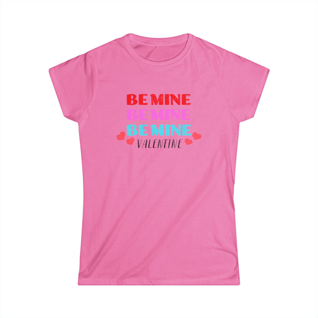Be Mine Valentine - Women's Softstyle Tee
