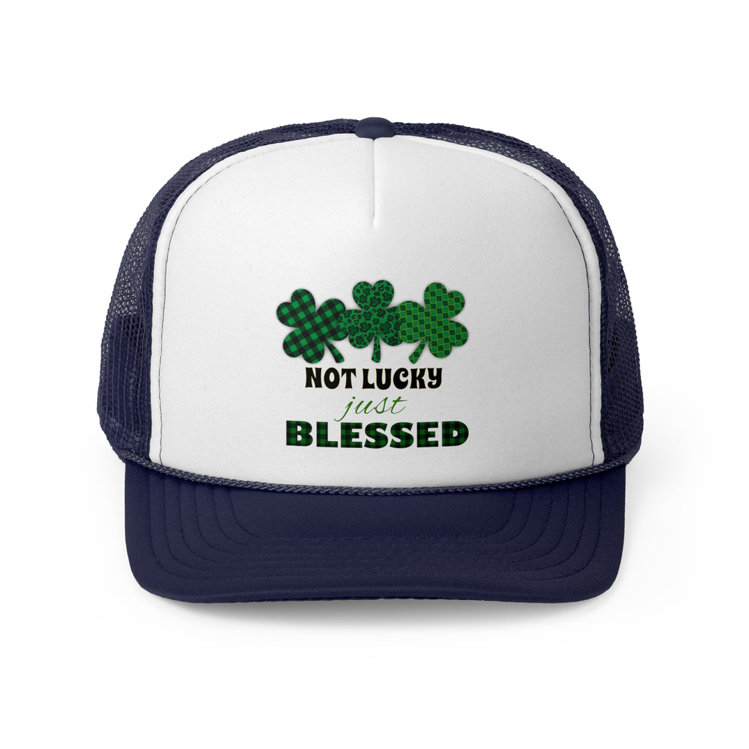 Not Lucky Just Blessed - Foam Trucker Caps