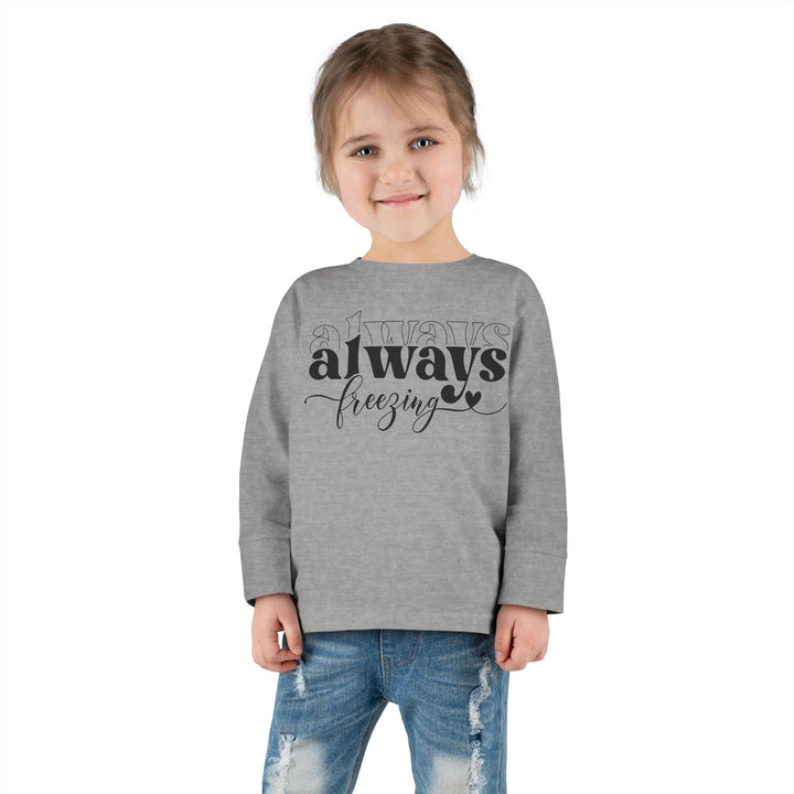 Always Freezing - Toddler Long Sleeve Tee