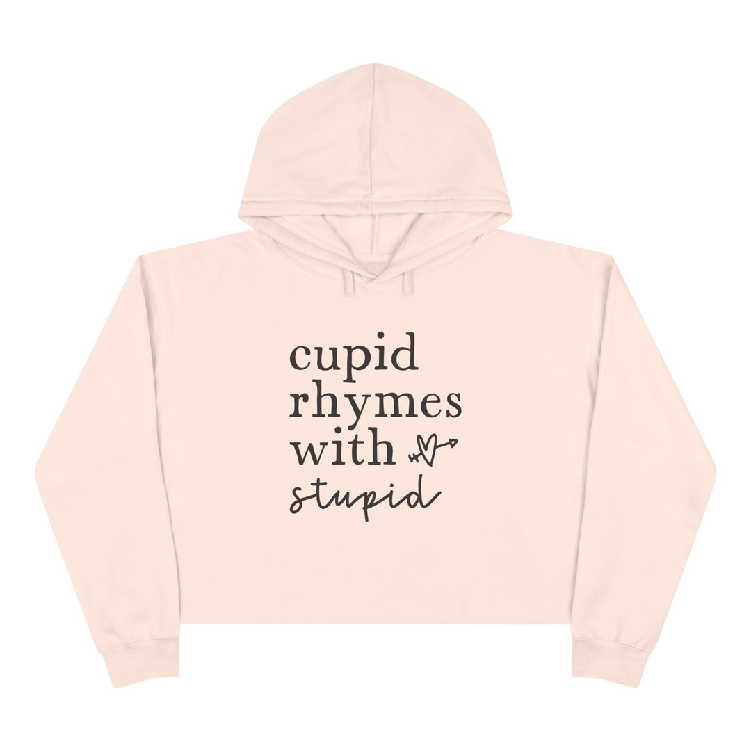 Cupid Rhymes With Stupid - Crop Hoodie