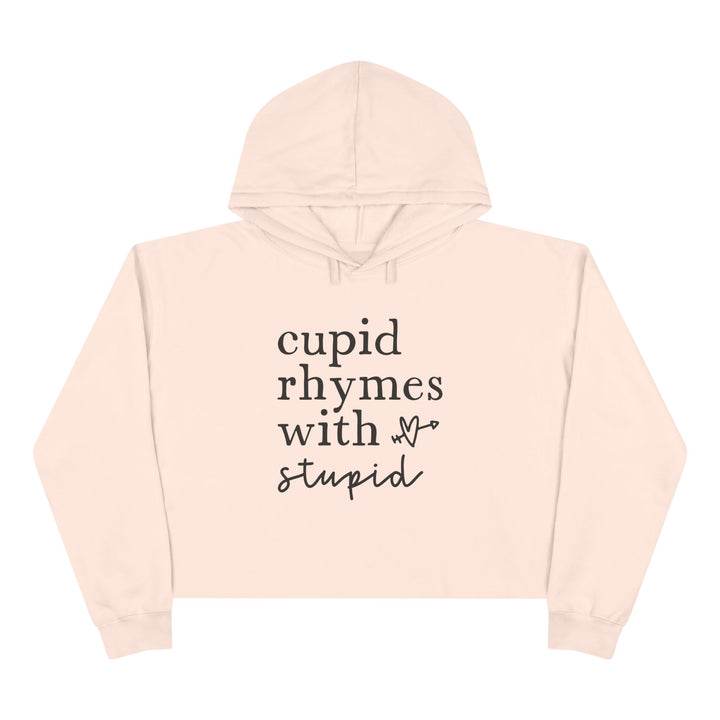 Cupid Rhymes With Stupid - Crop Hoodie