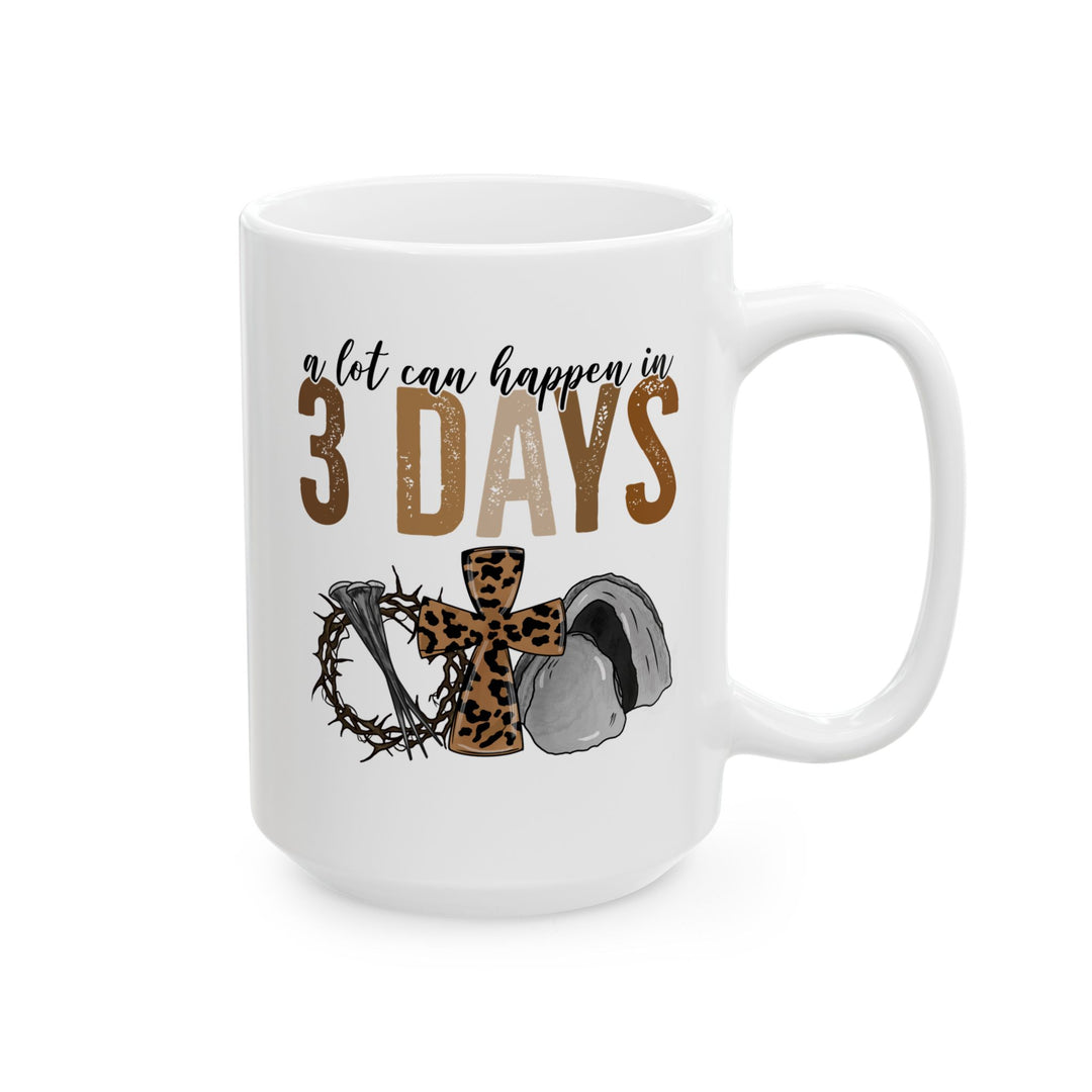 3 Days - Ceramic Mug, (11oz, 15oz)