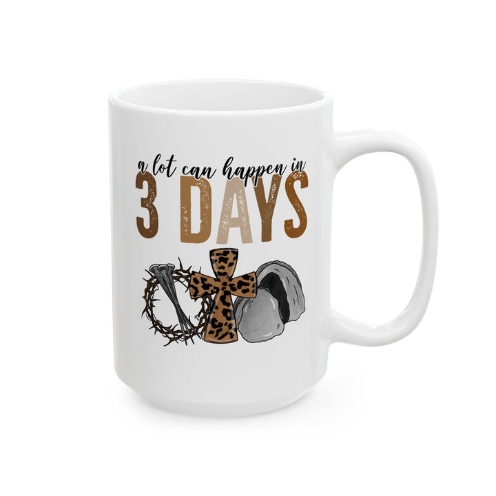 3 Days - Ceramic Mug, (11oz, 15oz)