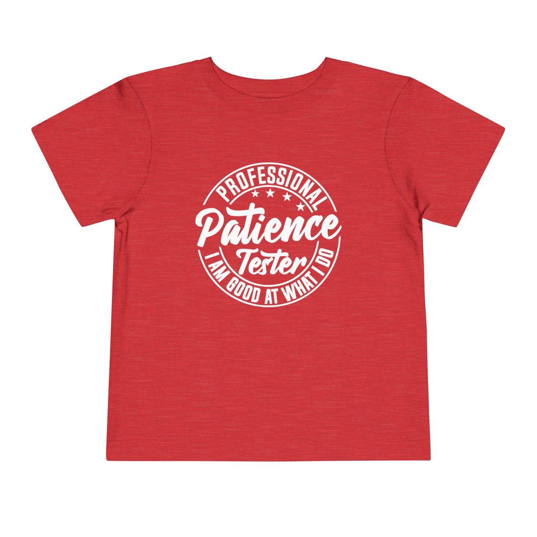 Professional Patience Tester - Toddler Short Sleeve Tee