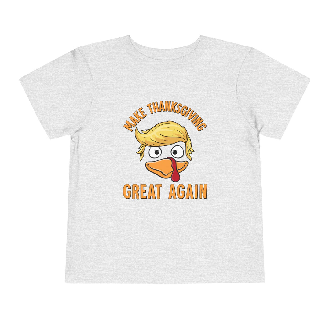 Make Thanksgiving Great Again - Toddler Short Sleeve Tee