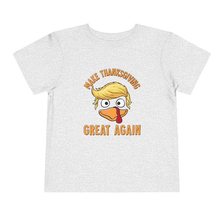 Make Thanksgiving Great Again - Toddler Short Sleeve Tee