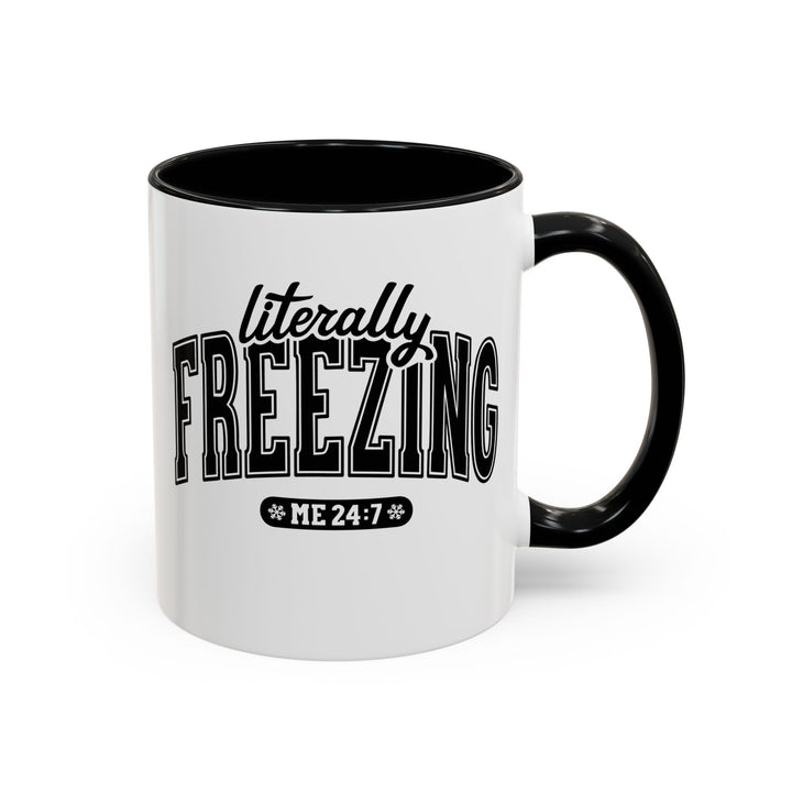 Literally Freezing - Accent Coffee Mug (11, 15oz)