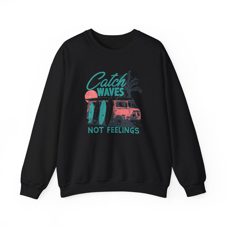 Catch Waves Not Feelings - Unisex Heavy Blend™ Crewneck Sweatshirt